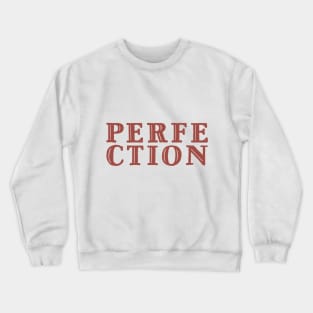 Perfection Crewneck Sweatshirt